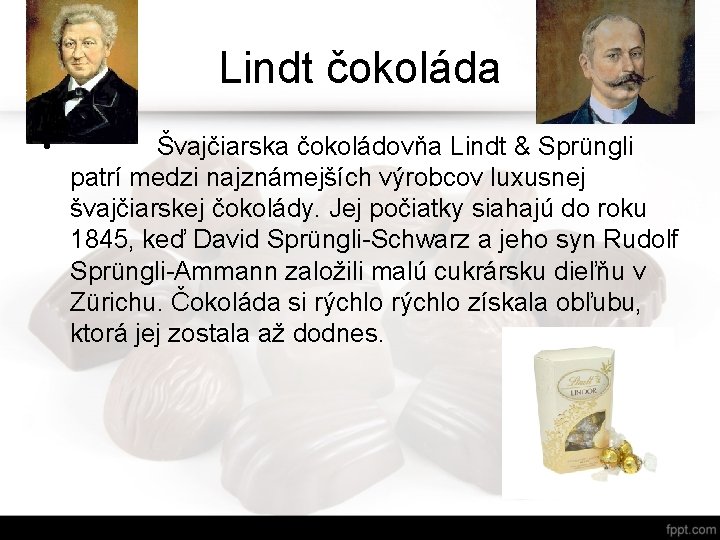 Lindt čokoláda • Švajčiarska čokoládovňa Lindt & Sprüngli patrí medzi najznámejších výrobcov luxusnej švajčiarskej Lindt čokoláda • Švajčiarska čokoládovňa Lindt & Sprüngli patrí medzi najznámejších výrobcov luxusnej švajčiarskej