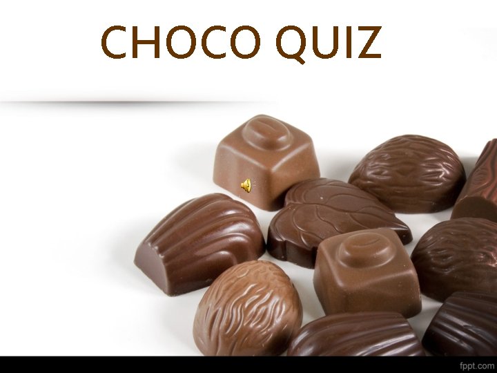 CHOCO QUIZ CHOCO QUIZ