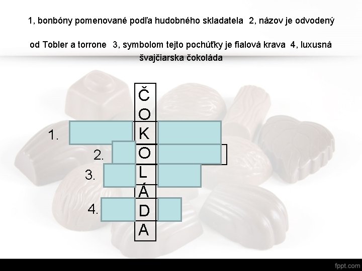 1, bonbóny pomenované podľa hudobného skladatela 2, názov je odvodený od Tobler a 1, bonbóny pomenované podľa hudobného skladatela 2, názov je odvodený od Tobler a
