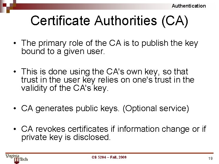 Authentication Certificate Authorities (CA) • The primary role of the CA is to publish