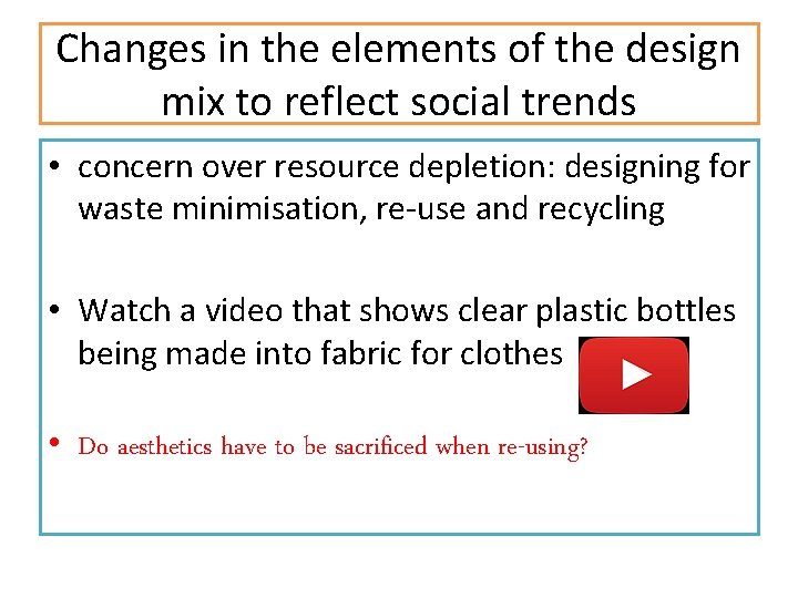 Changes in the elements of the design mix to reflect social trends • concern