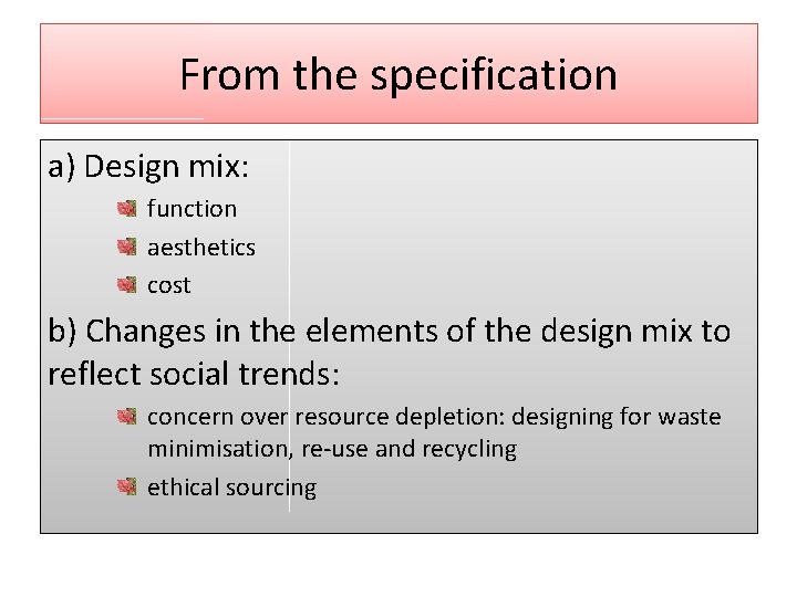 From the specification a) Design mix: function aesthetics cost b) Changes in the elements