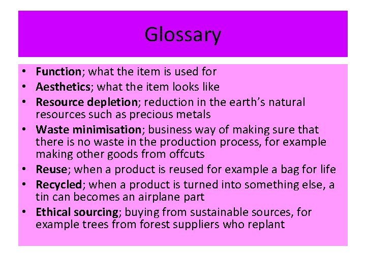 Glossary • Function; what the item is used for • Aesthetics; what the item