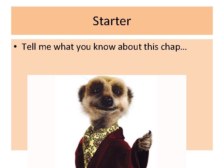 Starter • Tell me what you know about this chap… 