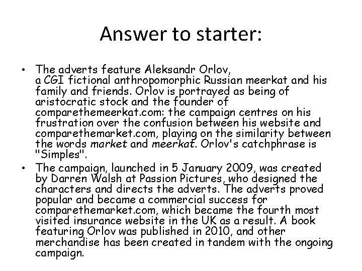 Answer to starter: • The adverts feature Aleksandr Orlov, a CGI fictional anthropomorphic Russian