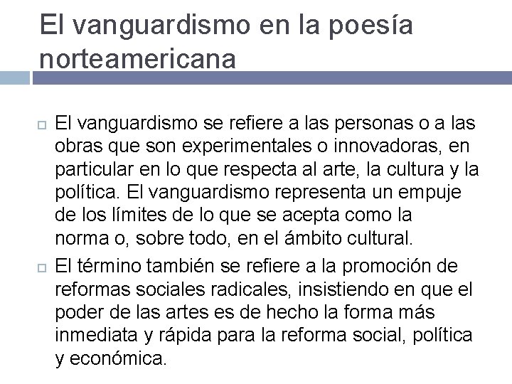 El vanguardismo en la poesía norteamericana El vanguardismo se refiere a las personas o