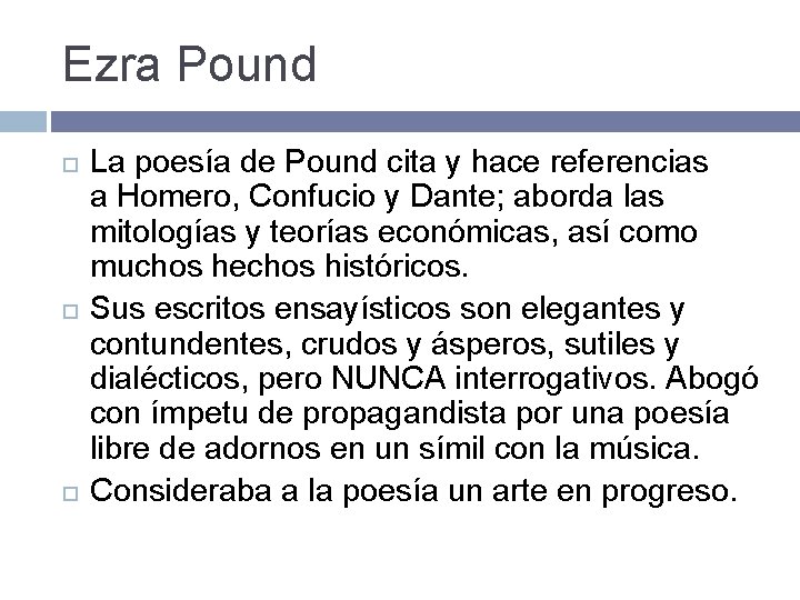 Ezra Pound La poesía de Pound cita y hace referencias a Homero, Confucio y