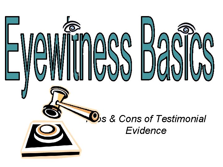 Pros & Cons of Testimonial Evidence 