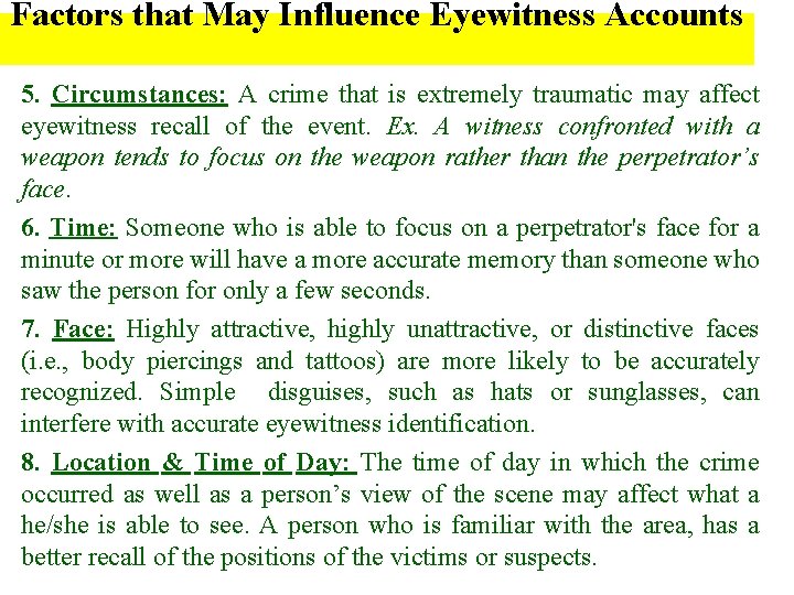 Factors that May Influence Eyewitness Accounts 5. Circumstances: A crime that is extremely traumatic
