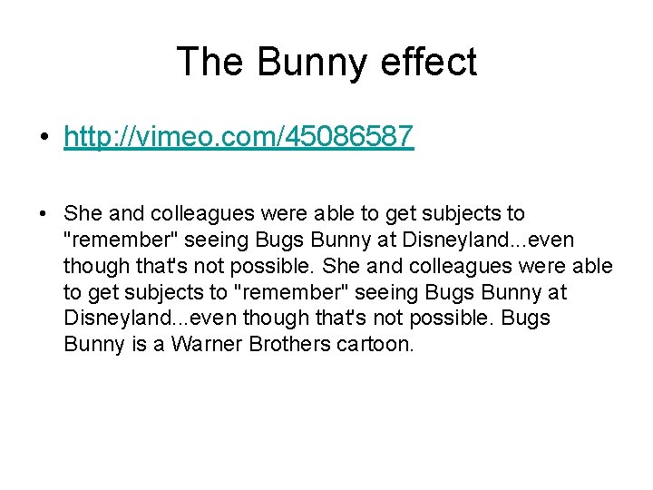 The Bunny effect • http: //vimeo. com/45086587 • She and colleagues were able to