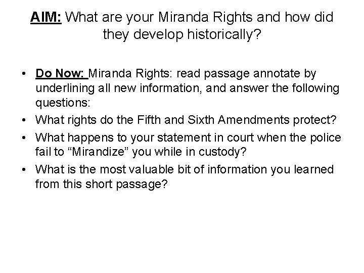 AIM: What are your Miranda Rights and how did they develop historically? • Do