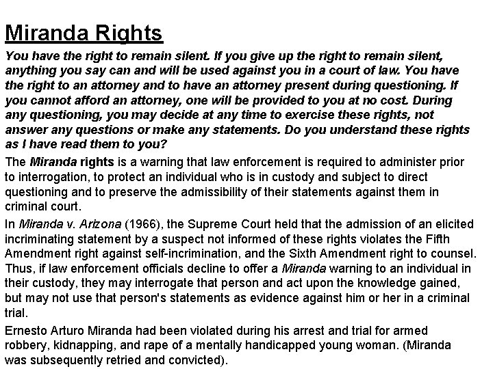 Miranda Rights You have the right to remain silent. If you give up the