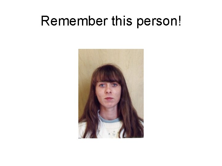Remember this person! 