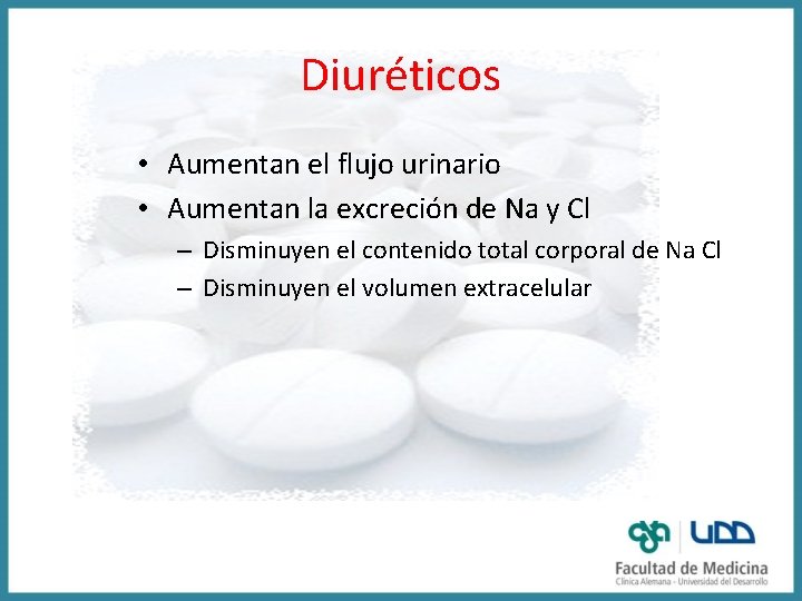 Diuréticos • Aumentan el flujo urinario • Aumentan la excreción de Na y Cl