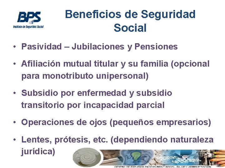 Beneficios de Seguridad Social • Pasividad – Jubilaciones y Pensiones • Afiliación mutual titular