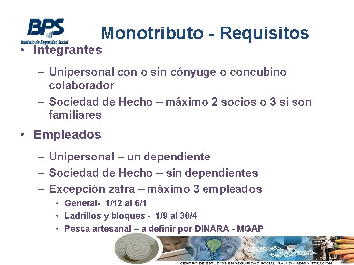 Monotributo - Requisitos • Integrantes – Unipersonal con o sin cónyuge o concubino colaborador