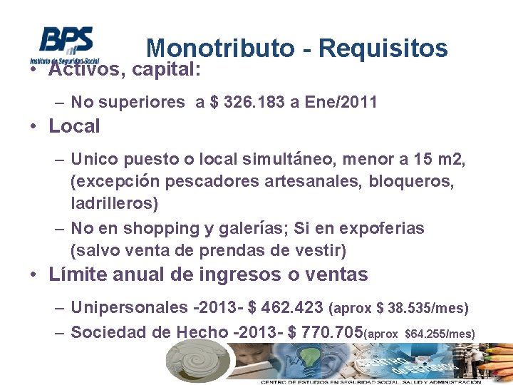 Monotributo - Requisitos • Activos, capital: – No superiores a $ 326. 183 a