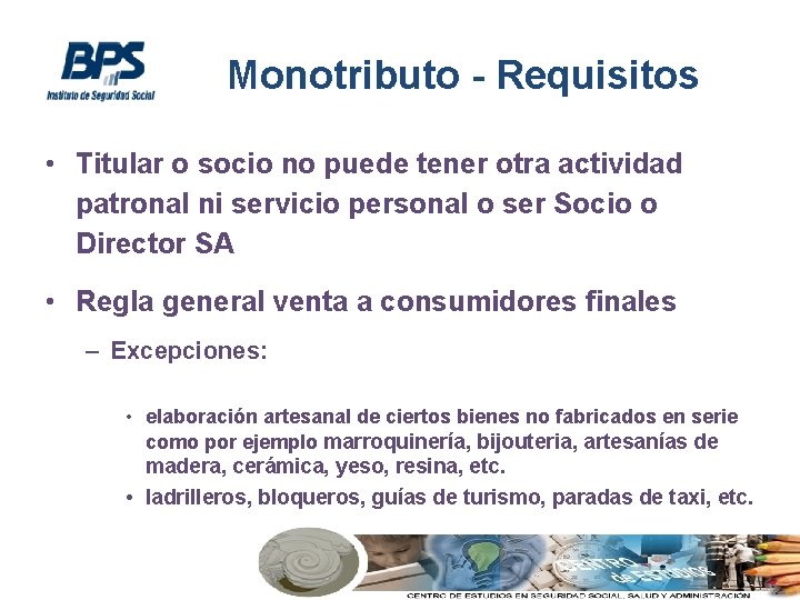 Monotributo - Requisitos • Titular o socio no puede tener otra actividad patronal ni