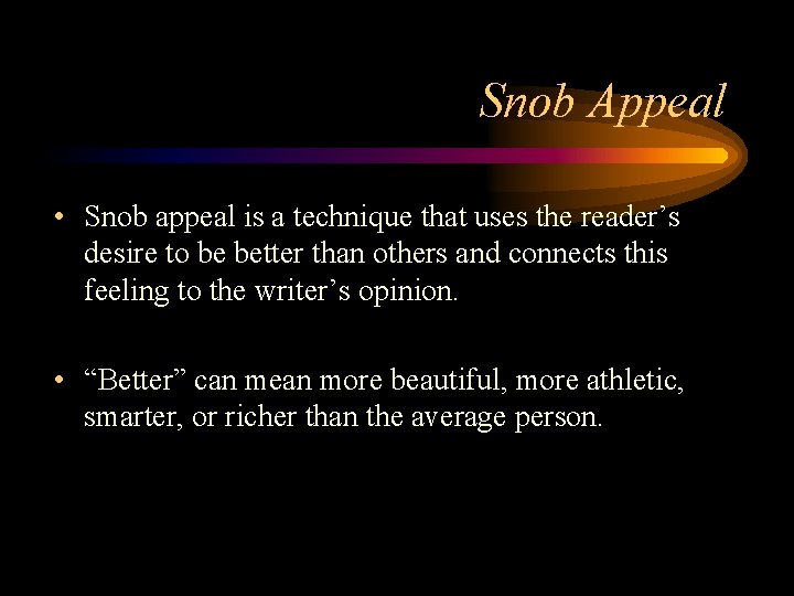 Snob Appeal • Snob appeal is a technique that uses the reader’s desire to Snob Appeal • Snob appeal is a technique that uses the reader’s desire to