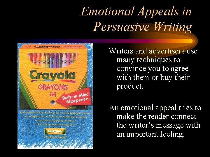 Emotional Appeals in Persuasive Writing Writers and advertisers use many techniques to convince you Emotional Appeals in Persuasive Writing Writers and advertisers use many techniques to convince you