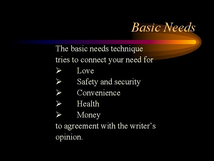 Basic Needs The basic needs technique tries to connect your need for Ø Love Basic Needs The basic needs technique tries to connect your need for Ø Love
