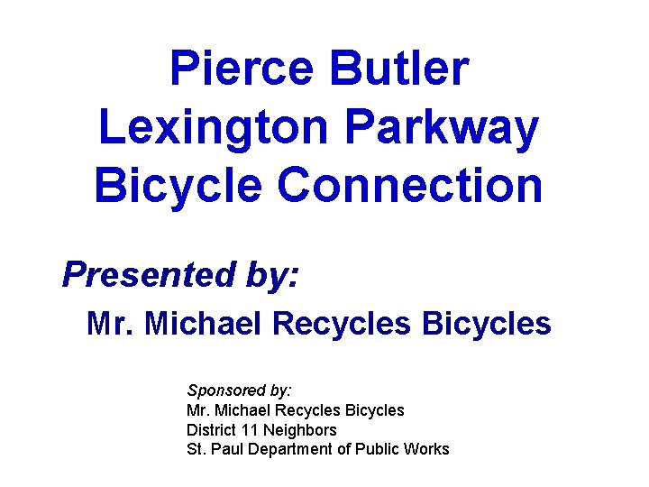 Pierce Butler Lexington Parkway Bicycle Connection Presented by: Mr. Michael Recycles Bicycles Sponsored by: