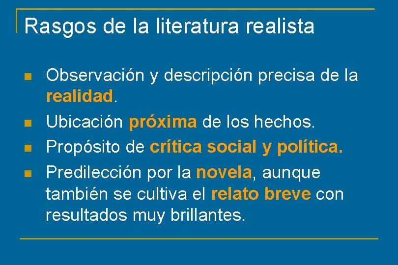 Rasgos de la literatura realista n n Observación y descripción precisa de la realidad.