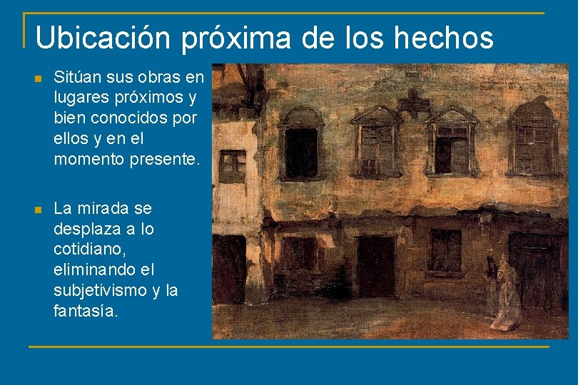 Ubicación próxima de los hechos n Sitúan sus obras en lugares próximos y bien