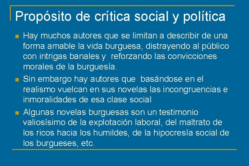 Propósito de crítica social y política n n n Hay muchos autores que se