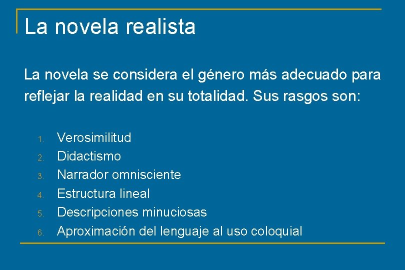 La novela realista La novela se considera el género más adecuado para reflejar la