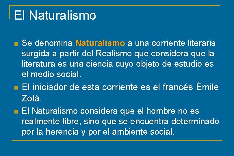 El Naturalismo n Se denomina Naturalismo a una corriente literaria surgida a partir del