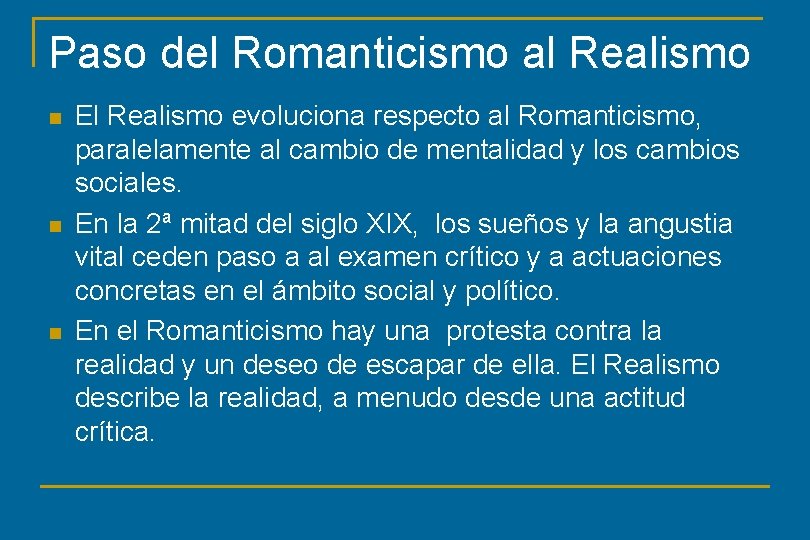 Paso del Romanticismo al Realismo n n n El Realismo evoluciona respecto al Romanticismo,