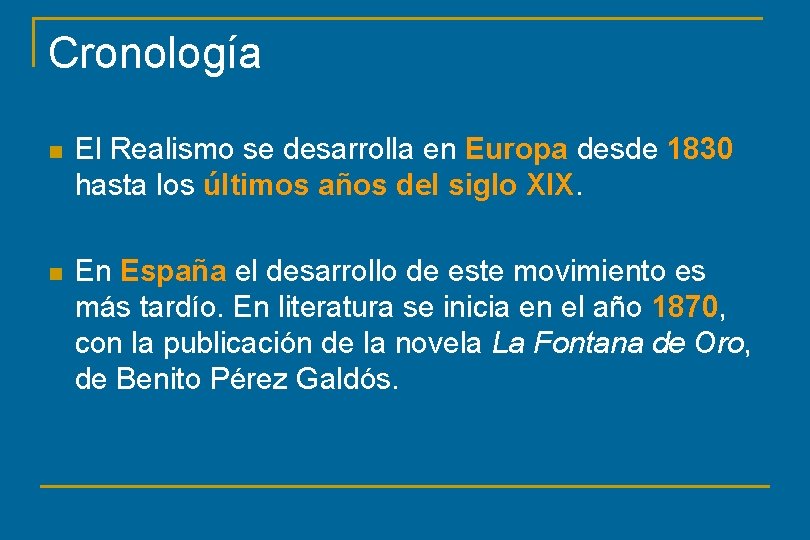 Cronología n El Realismo se desarrolla en Europa desde 1830 hasta los últimos años