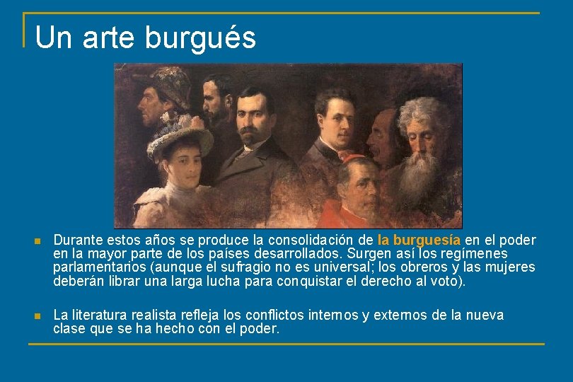 Un arte burgués n Durante estos años se produce la consolidación de la burguesía