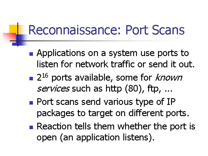 Reconnaissance: Port Scans n n Applications on a system use ports to listen for