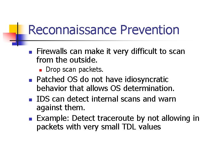 Reconnaissance Prevention n Firewalls can make it very difficult to scan from the outside.