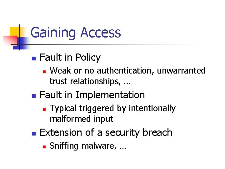 Gaining Access n Fault in Policy n n Fault in Implementation n n Weak