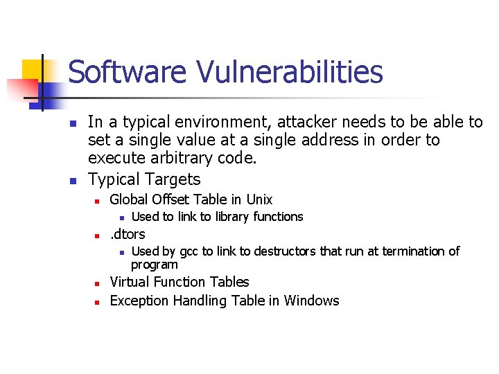 Software Vulnerabilities n n In a typical environment, attacker needs to be able to