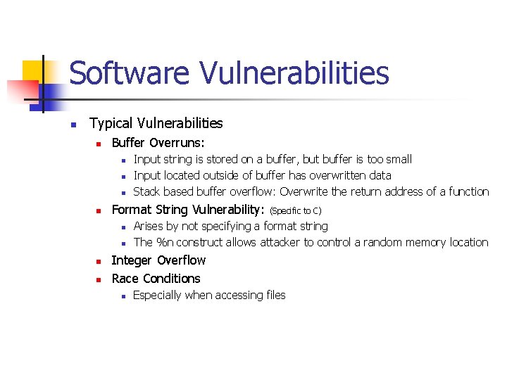 Software Vulnerabilities n Typical Vulnerabilities n Buffer Overruns: n n Format String Vulnerability: n