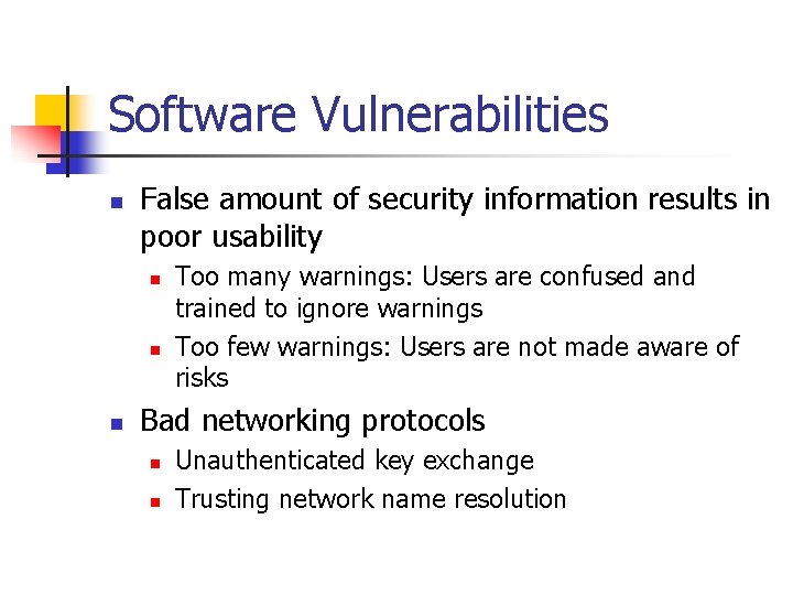 Software Vulnerabilities n False amount of security information results in poor usability n n