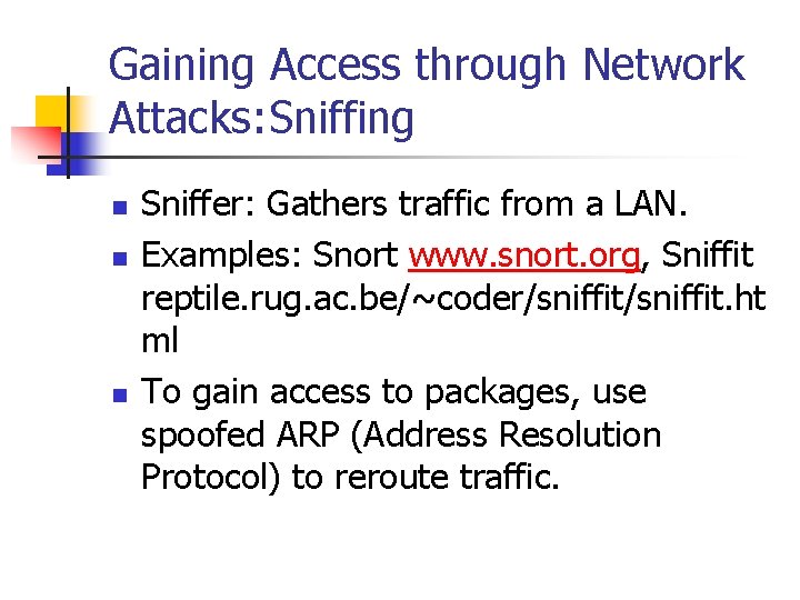 Gaining Access through Network Attacks: Sniffing n n n Sniffer: Gathers traffic from a