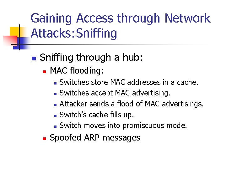Gaining Access through Network Attacks: Sniffing n Sniffing through a hub: n MAC flooding: