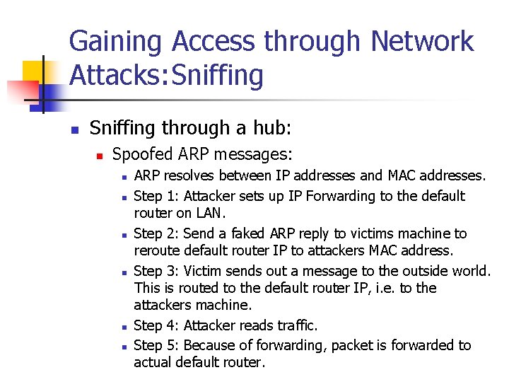 Gaining Access through Network Attacks: Sniffing n Sniffing through a hub: n Spoofed ARP