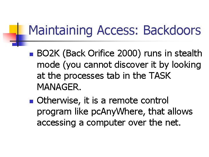 Maintaining Access: Backdoors n n BO 2 K (Back Orifice 2000) runs in stealth