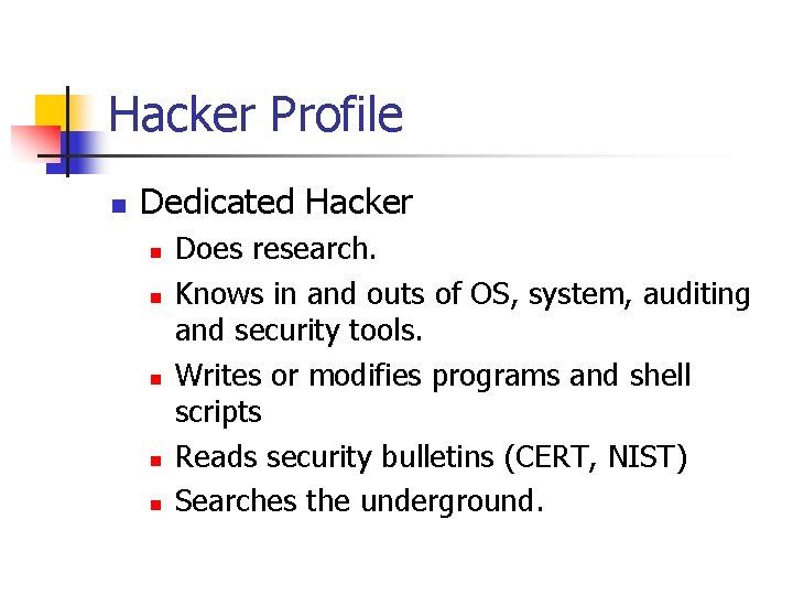 Hacker Profile n Dedicated Hacker n n n Does research. Knows in and outs