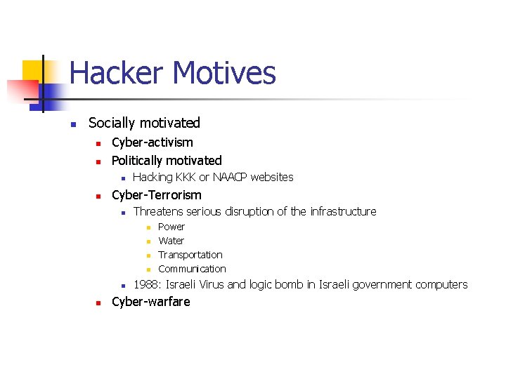 Hacker Motives n Socially motivated n n Cyber-activism Politically motivated n n Hacking KKK