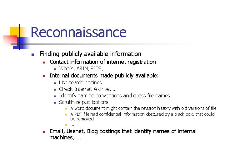 Reconnaissance n Finding publicly available information n Contact information of internet registration n n