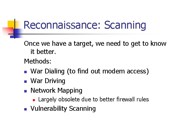 Reconnaissance: Scanning Once we have a target, we need to get to know it