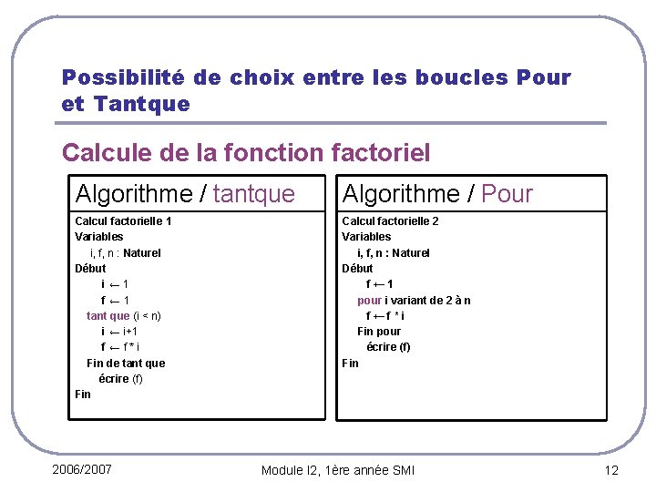 Possibilité de choix entre les boucles Pour et Tantque Calcule de la fonction factoriel