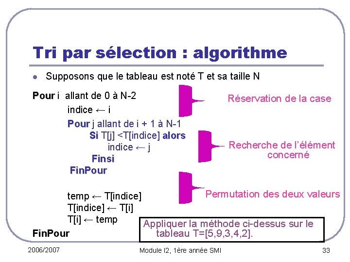 Tri par sélection : algorithme l Supposons que le tableau est noté T et